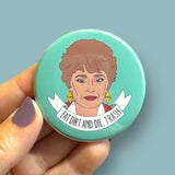Eat dirt and die, trash Blanche Deveraux round magnet