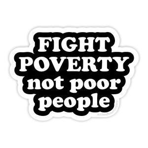 fight poverty not poor people vinyl sticker