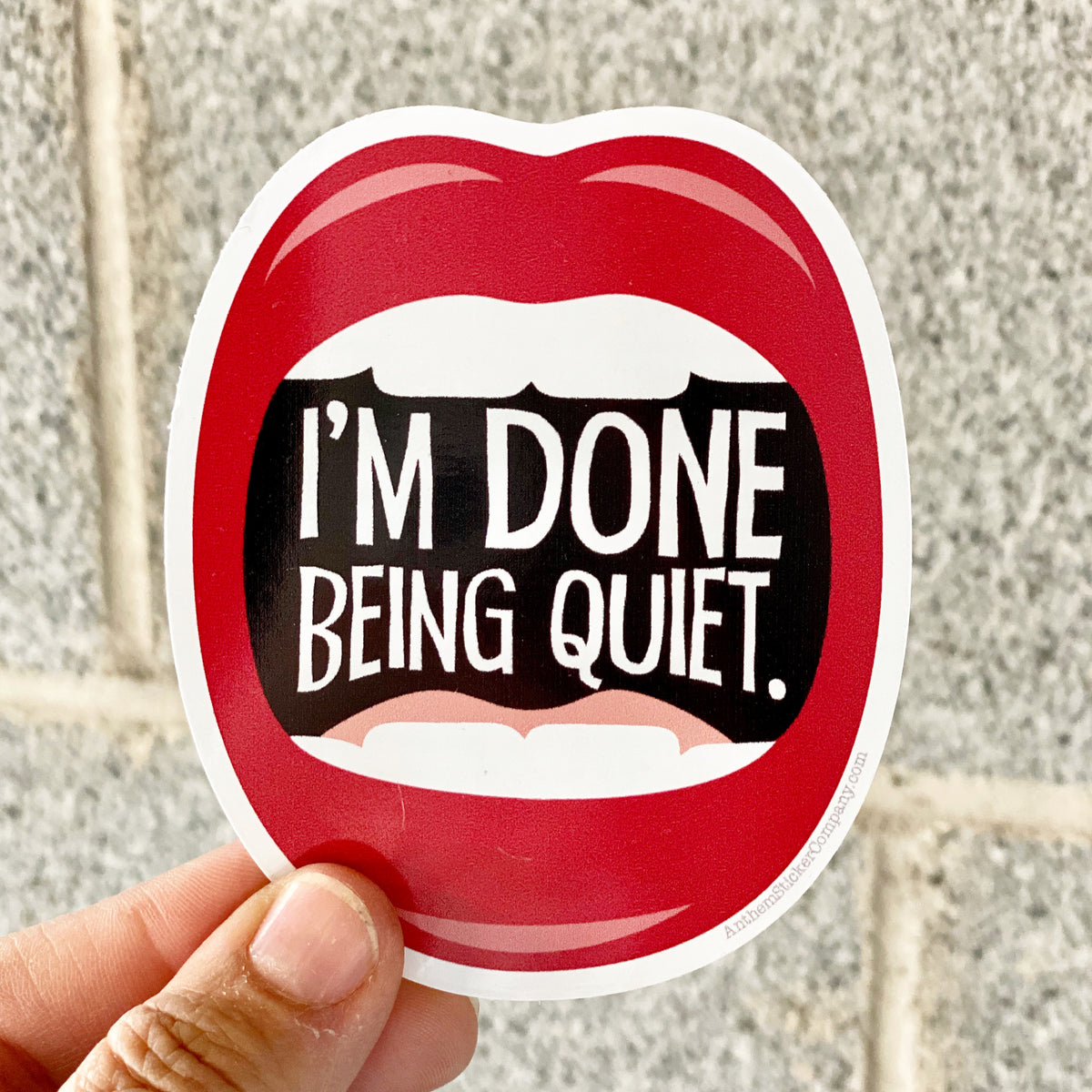 I’m done being quiet sticker Anthem Sticker Company