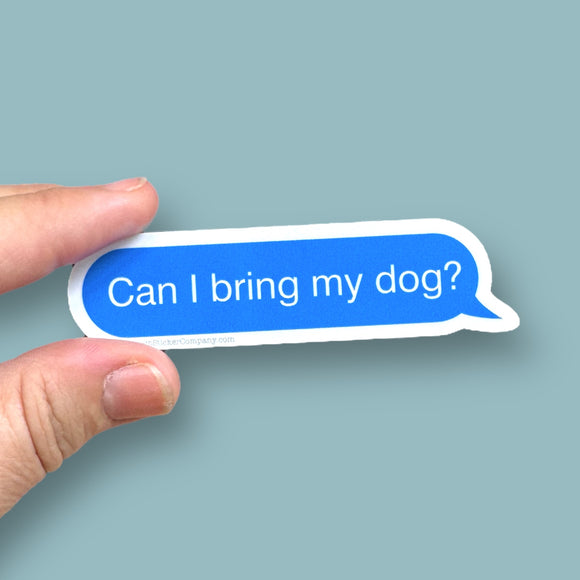 can I bring my dog text sticker