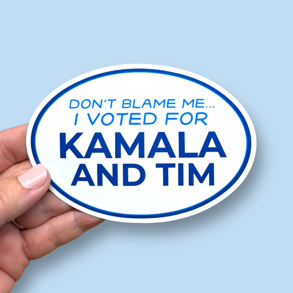 don't blame me I voted for Kamala and Tim vinyl sticker