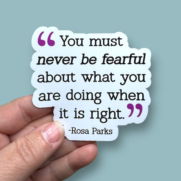 you must never be fearful about what you are doing when it is right Rosa Parks quote vinyl sticker