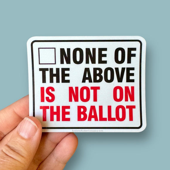 None of the above is not on the ballot sticker