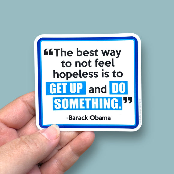 The best way to not feel hopeless President Obama quote vinyl sticker