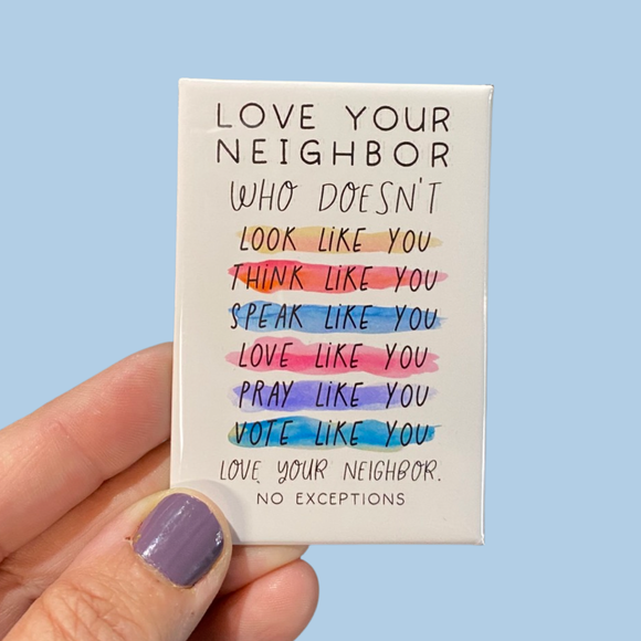 Love your neighbor, no exceptions rectangle magnet