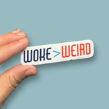 Woke is greater than weird vinyl sticker