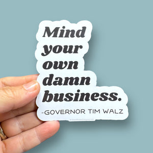 mind your own damn business Tim Walz quote vinyl sticker