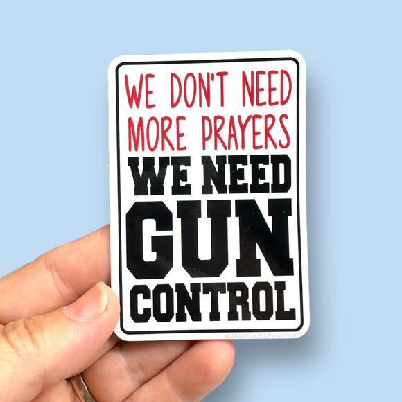 We don't need more prayers sticker