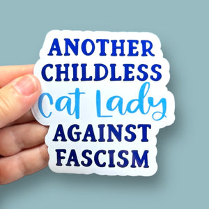 Another childless cat lady against fascism vinyl sticker