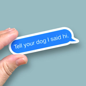 tell your dog I said hi text sticker