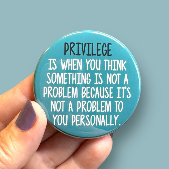 Privilege is whenround magnet