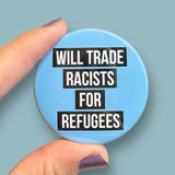 Will trade racists for refugees round magnet