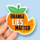 orange lies matter sticker