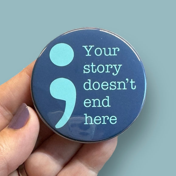 Your story doesn’t end here round magnet