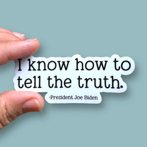 I know how to tell the truth vinyl sticker