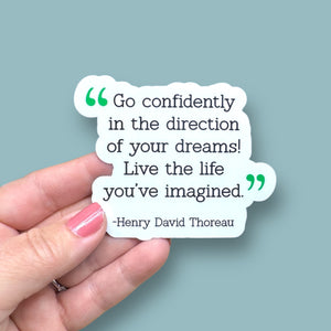 Go confidently in the direction of your dreams Henry David Thoreau vinyl sticker