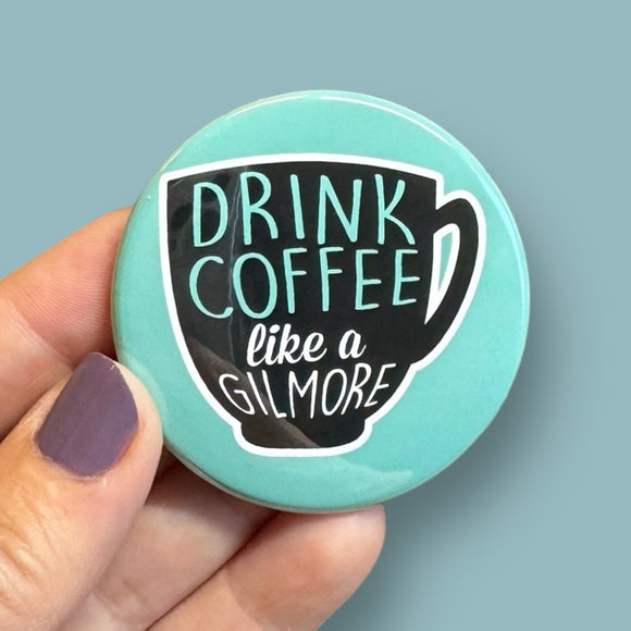 drink coffee like a Gilmore round magnet
