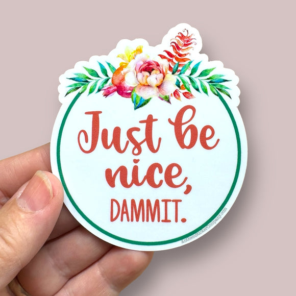 just be nice, dammit sticker