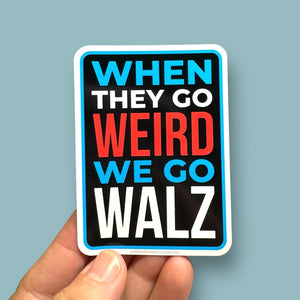 When they go weird, we go Walz vinyl sticker