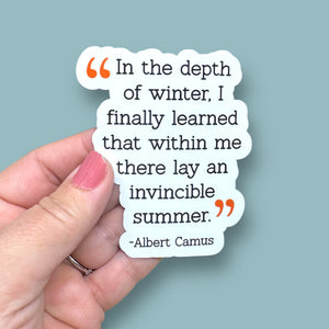 in the depth of winter, I finally learned that within me there lay an invincible summer Albert Camus quote vinyl sticker