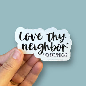 love thy neighbor no exceptions sticker