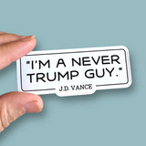 I’m a never trump guy J.D. Vance quote vinyl sticker