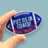 Put us in, Coach Harris Walz 2024 vinyl sticker