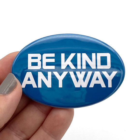 be kind anyway oval magnet