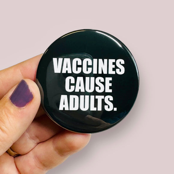 Vaccines cause adults round magnet