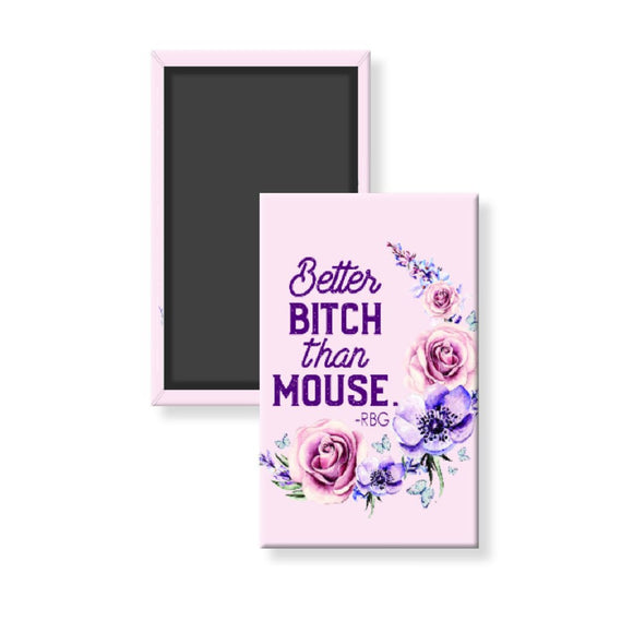 better bitch than mouse RBG quote rectangle magnet