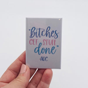 bitches get stuff done Alexandria Ocasio-Cortez rectangle magnet