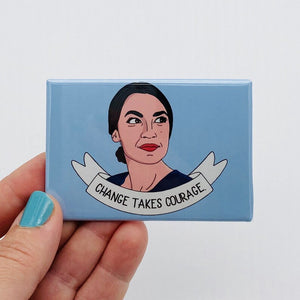 change takes courage Alexandria Ocasio-Cortez rectangle magnet