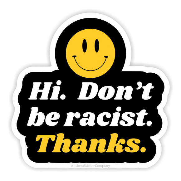 Hi. Don't be racist.  Thanks. vinyl sticker