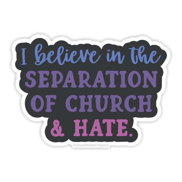 I believe in the separation of church and hate vinyl sticker