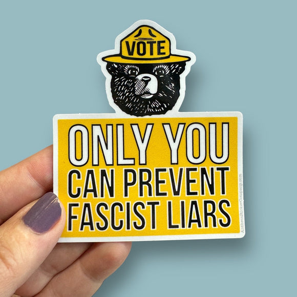 smokey says only you can prevent fascist liars sticker