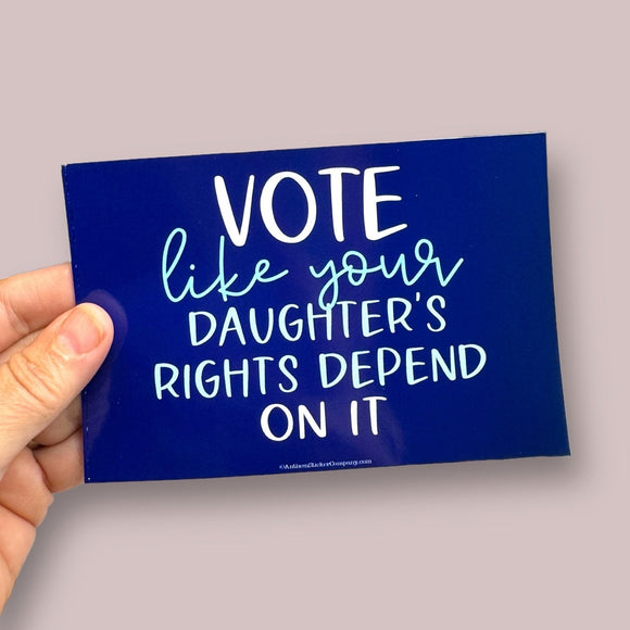 vote like your daughter's rights depend on it flat car magnet