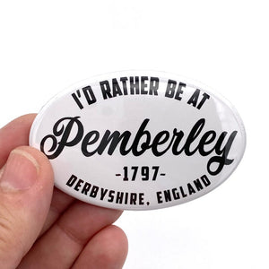 I'd rather be at Pemberley oval magnet