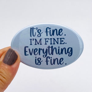 it's fine, everything's fine oval magnet