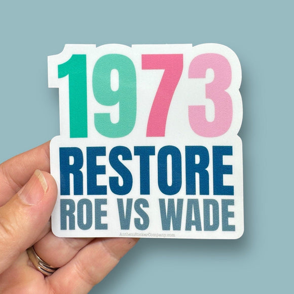 1973 restore Roe vs Wade sticker