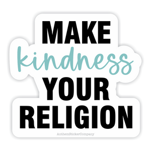 make kindness your religion vinyl sticker