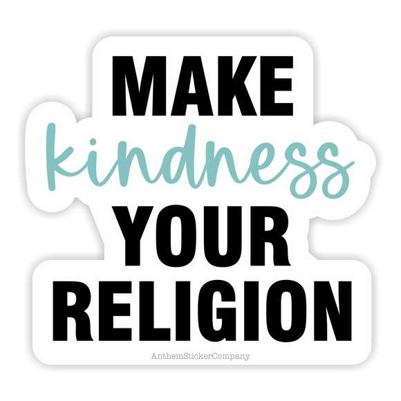 make kindness your religion vinyl sticker