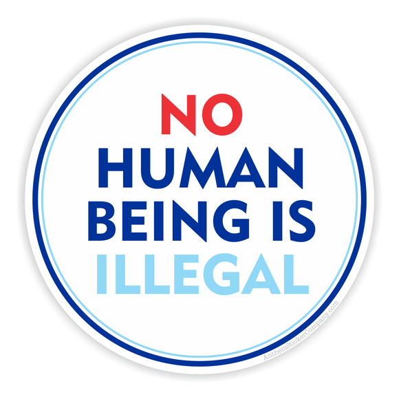 no human being is illegal sticker