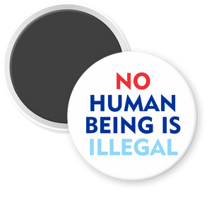 no human being is illegal round magnet