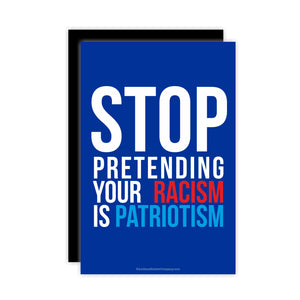 stop pretending your racism is patriotism flat car magnet