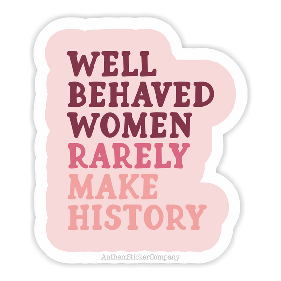 well behaved women vinyl sticker