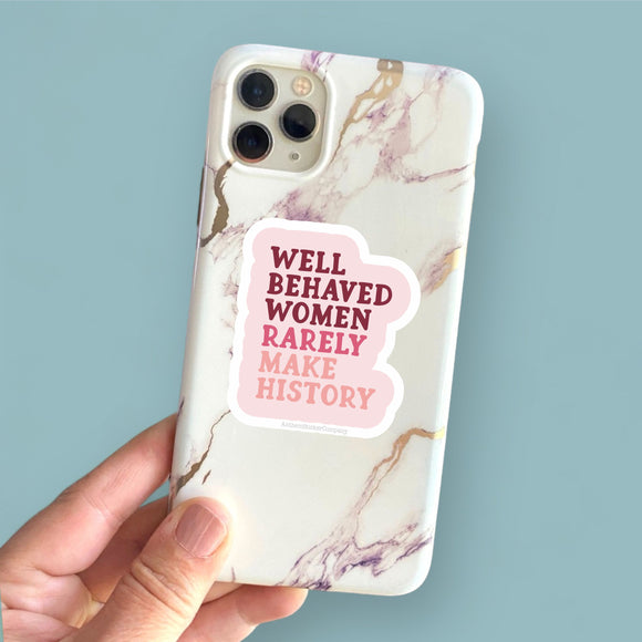 well behaved women rarely make history small sticker