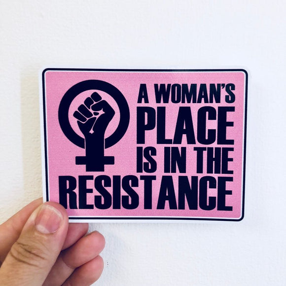 a woman's place is in the resistance pink sticker