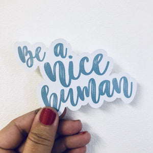 be a nice human sticker