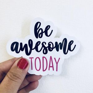 be awesome today sticker