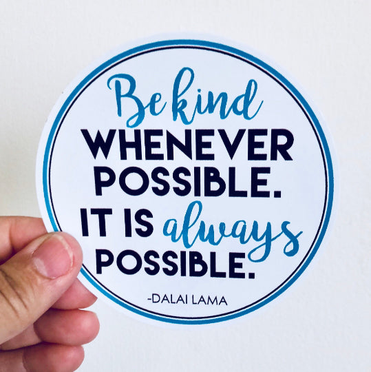be kind whenever possible sticker